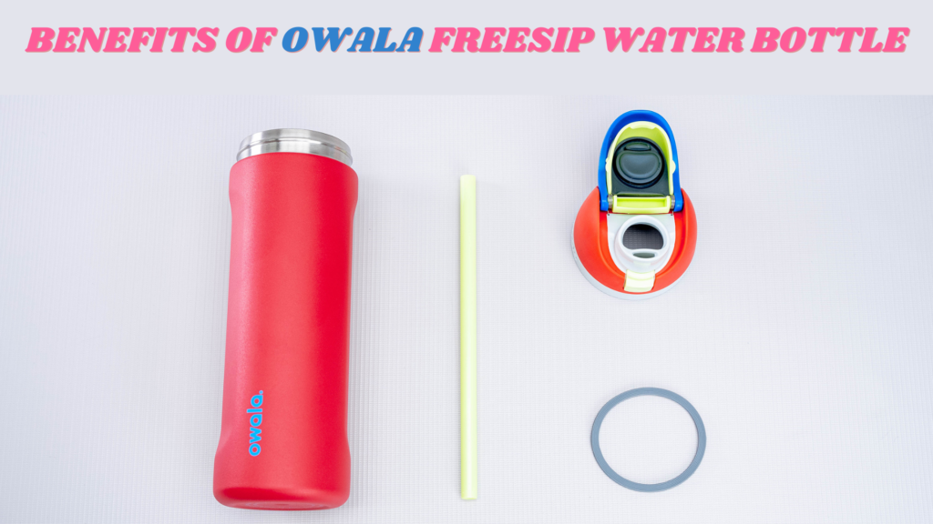 Benefits of Owala FreeSip Water Bottle