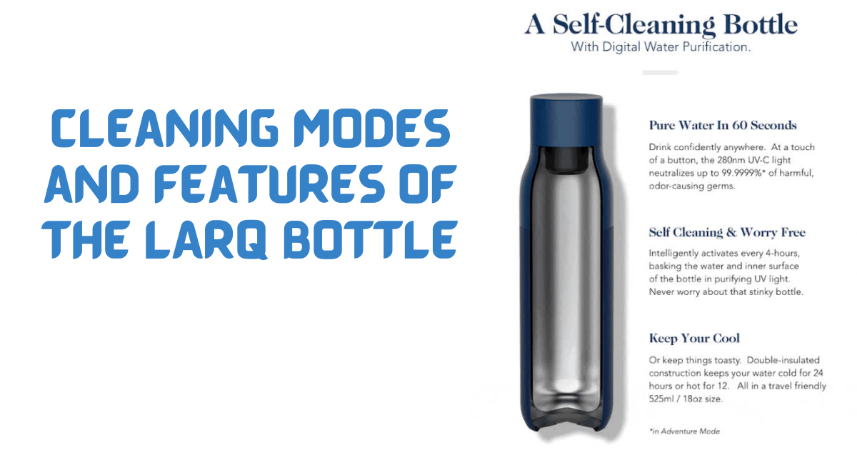 Cleaning Modes and Features of the LARQ Bottle