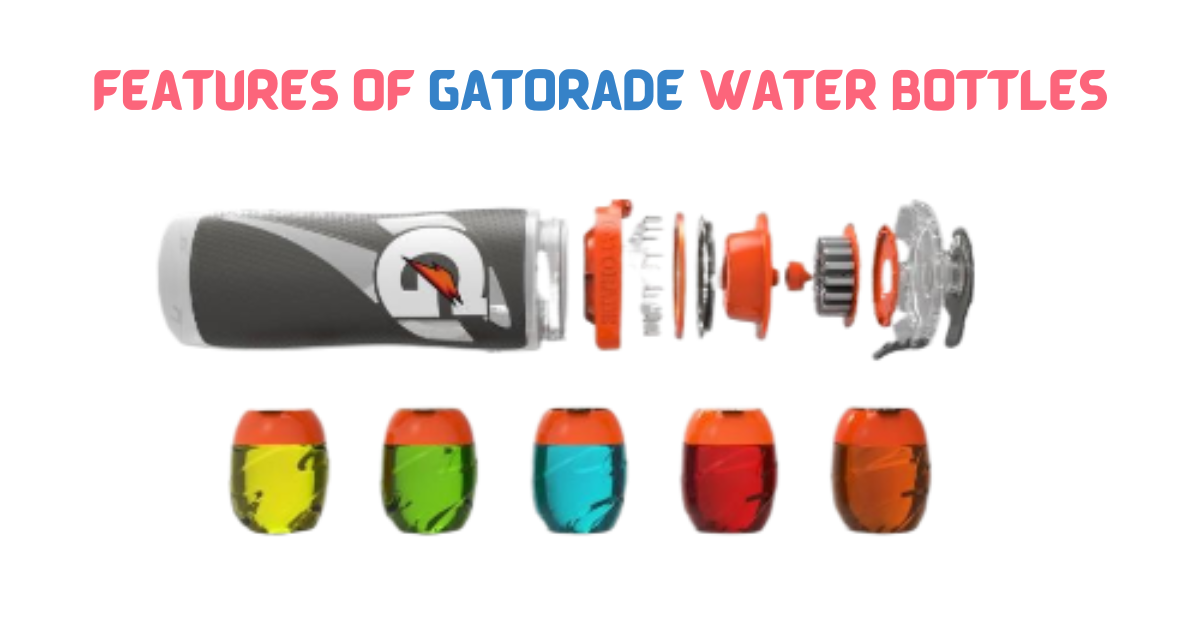 Features of Gatorade Water Bottles