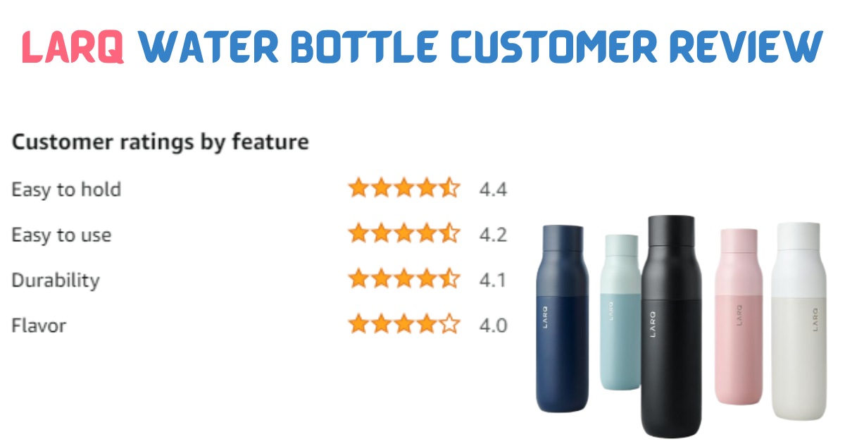 Larq Water Bottle Customer Review