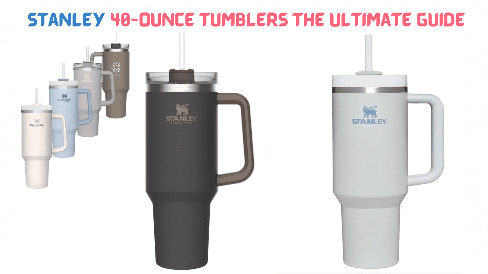 Stanley 40-Ounce Tumblers The Ultimate Guide