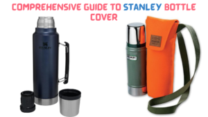 Comprehensive Guide to Stanley Bottle Cover