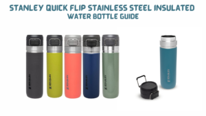 Stanley Quick Flip Stainless Steel Insulated Water Bottle Guide