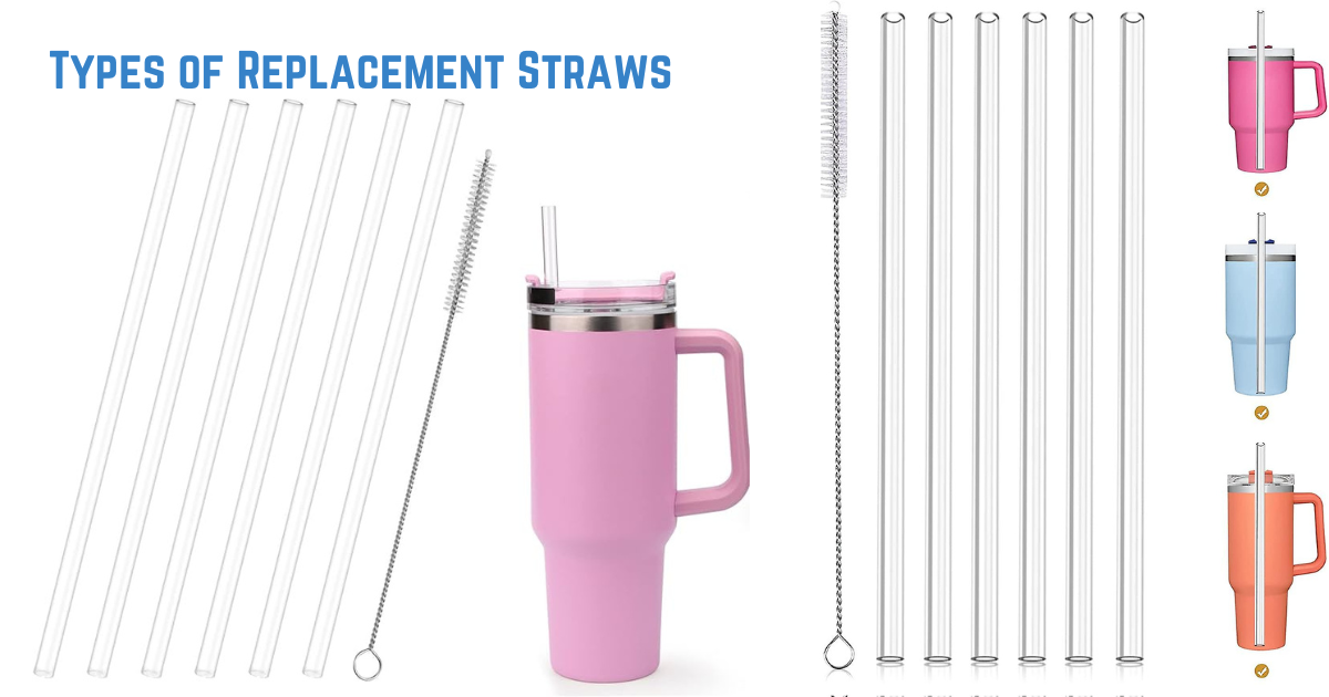 Types of Replacement Straws