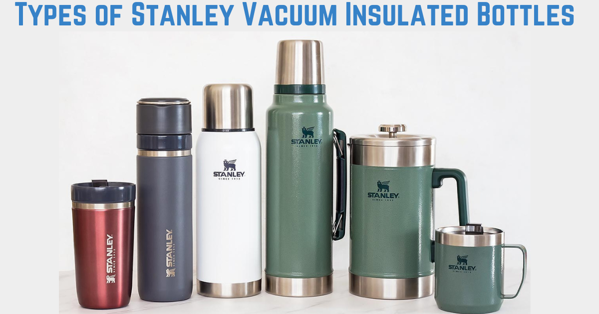 Types of Stanley Vacuum Insulated Bottles