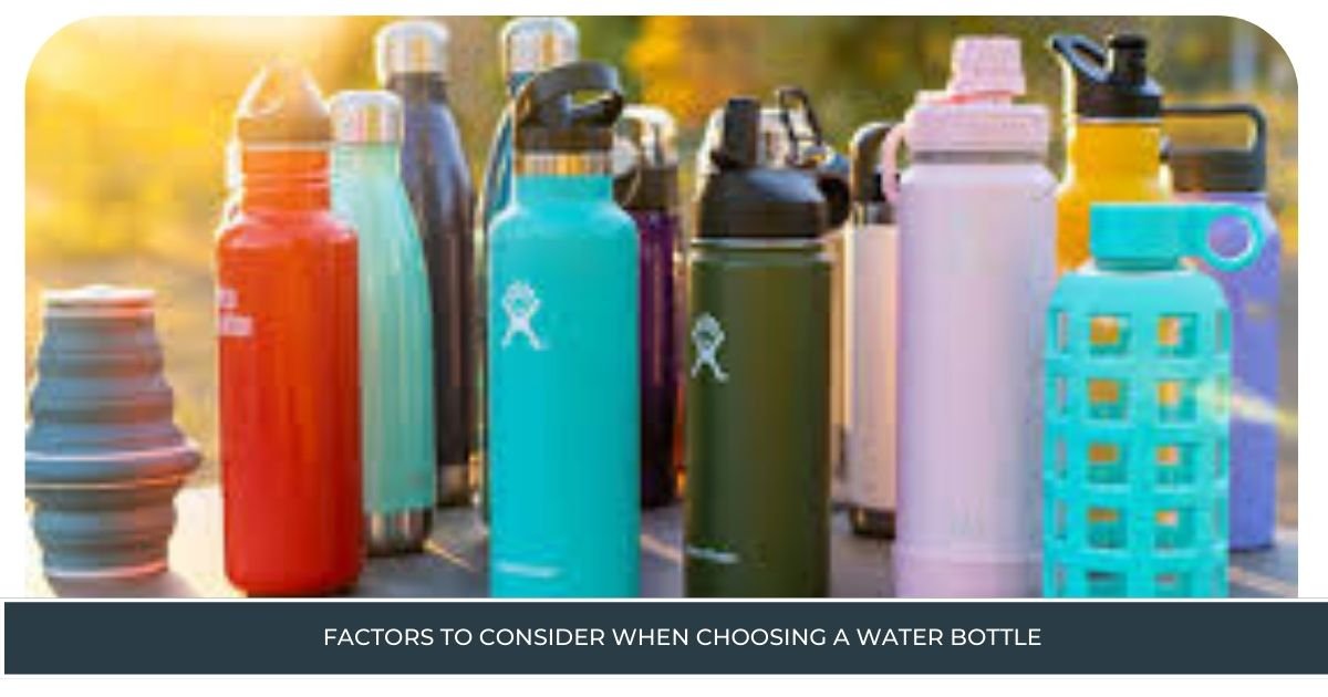 Factors to Consider When Choosing a Water Bottle